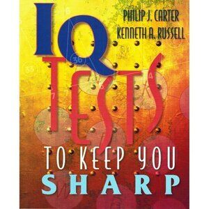 IQ TESTS TO KEEP YOU SHARP Carter, Philip J. & Kenneth A. Russell Spiral